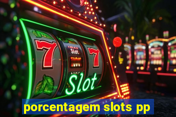 porcentagem slots pp